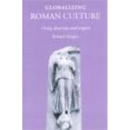 Globalizing Roman Culture: Unity, Diversity and Empire