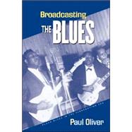 Broadcasting the Blues Black Blues in the Segregation Era