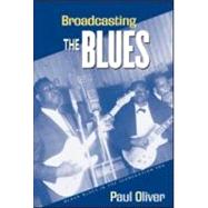 Broadcasting the Blues Black Blues in the Segregation Era