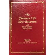 NKJV the Christian Life New Testament : Master Outlines and Study Notes