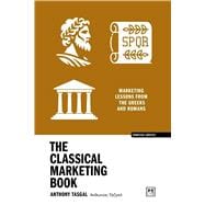 The Classical Marketing Book Marketing lessons from the Greeks and Romans