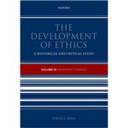 The Development of Ethics Volume III: From Kant to Rawls