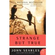 Strange but True : A Novel