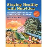 Staying Healthy With Nutrition 21st Century Edition The Complete Guide to Diet  Nutritional Medic