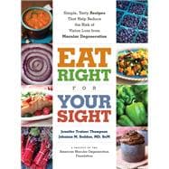 Eat Right for Your Sight Simple Tasty Recipes That Help Reduce the Risk of Vision Loss from Macular Eat Right for Your Sight Simple Tasty Recipes That Help Reduce the Risk of Vision Loss from Macular