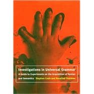 Investigations in Universal Grammar : A Guide to Experiments on the Acquisition of Syntax and Semant
