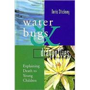 Waterbugs and Dragonflies: Explaining Death to Young Children