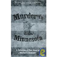 Murder in Minnesota : A Collection of True Cases