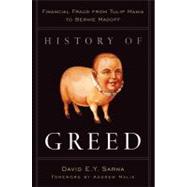 History of Greed Financial Fraud from Tulip Mania to Bernie Madoff History of Greed Financial Fraud from Tulip Mania to Bernie Madoff