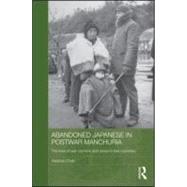 Abandoned Japanese in Postwar Manchuria: The Lives of War Orphans and Wives in Two Countries
