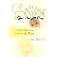Falling for Her All Over : Sex Is Alive vs. Love on the Rocks
