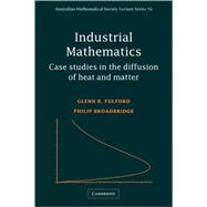 Industrial Mathematics: Case Studies in the Diffusion of Heat and Matter