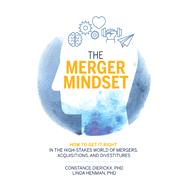 Breaking Up Is Hard to Do: How Leaders Get Value from Mergers, Acquisitions and Divestitures