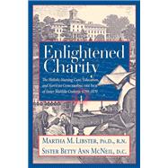 Enlightened Charity: The Holistic Nursing Care, Education, and Advices Concerning the Sick of Sister