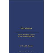 SURVIVORS BRITISH MERCHANT SEAMEN British Merchant Seamen in the Second World War SURVIVORS BRITISH MERCHANT SEAMEN British Merchant Seamen in the Second World War