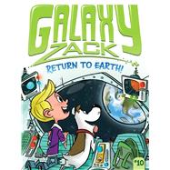 Return to Earth! (Galaxy Zack, Bk. 10)