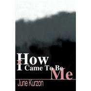 How I Came to Be Me