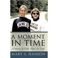 A Moment in Time: A Journey of Faith, Hope, and Love