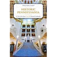 Historic Pennsylvania A Tour of the State's Top 100 National Landmarks