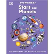 Eyewonder Stars and Planets Open Your Eyes to a World of Discovery Eyewonder Stars and Planets Open Your Eyes to a World of Discovery