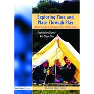 Exploring Time and Place Through Play Foundation Stage Key Stage 1 Exploring Time and Place Through Play Foundation Stage Key Stage 1