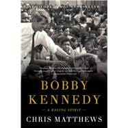 Bobby Kennedy: A Raging Spirit