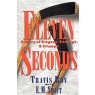 Eleven Seconds A Story of Tragedy, Courage & Triumph