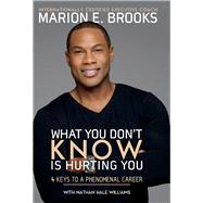 What You Don't Know Is Hurting You 4 Keys to a Phenomenal Career