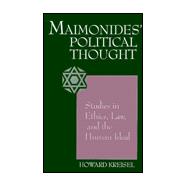 Maimonides' Political Thought : Studies in Ethics, Law, and the Human Ideal