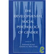 The Developmental Social Psychology of Gender