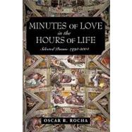 Minutes of Love in the Hours of Life: Selected Poems: 1993-2004