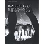 Image Critique and the Fall of the Berlin Wall