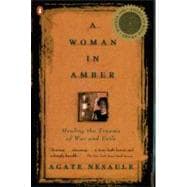 A Woman in Amber Healing the Trauma of War and Exile