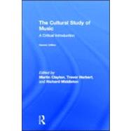 The Cultural Study of Music: A Critical Introduction