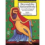Beyond the Natural Body An Archaeology of Sex Hormones