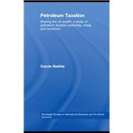 Petroleum Taxation: Sharing the Oil Wealth: A Study of Petroleum Taxation Yesterday, Today and Tomor