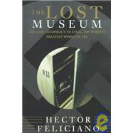 The Lost Museum The Nazi Conspiracy To Steal The World's Greatest Works Of Art