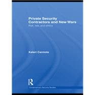 Private Security Contractors and New Wars: Risk, Law, and Ethics