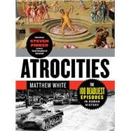 The Great Big Book of Horrible Things The Definitive Chronicle of History's 100 Worst Atrocities