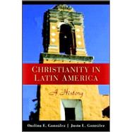 Christianity in Latin America A History