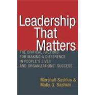 Leadership That Matters : The Critical Factors for Making a Difference in People's Lives and Organiz