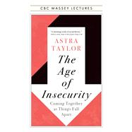 The Age of Insecurity: Coming Together as Things Fall Apart