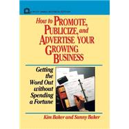 How to Promote, Publicize, and Advertise Your Growing Business Getting the Word Out without Spending