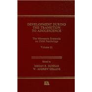 Development During the Transition to Adolescence: The Minnesota Symposia on Child Psychology, Volume 21