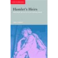 Hamlet's Heirs: Shakespeare and The Politics of a New Millennium