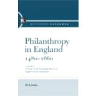 Philanthropy in England, 1480 - 1660: A study of the Changing Patterns of English Social Aspirations