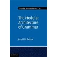 The Modular Architecture of Grammar