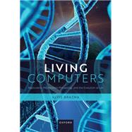 Living Computers Replicators Information Processing and the Evolution of Life Living Computers Replicators Information Processing and the Evolution of Life