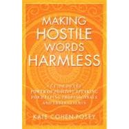 Making Hostile Words Harmless A Guide to the Power of Positive Speaking For Helping Professionals an