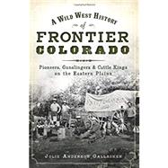 A Wild West History of Frontier Colorado